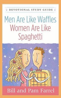 Men Are Like Waffles-Women Are Like Spaghetti Devotional Study Guide