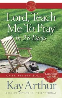 Arthur, K: Lord, Teach Me to Pray in 28 Days