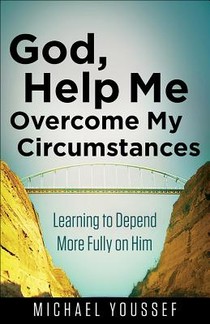 God, Help Me Overcome My Circumstances