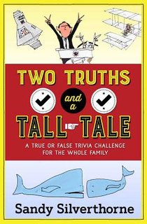 Two Truths and a Tall Tale: A True or False Trivia Challenge for the Whole Family