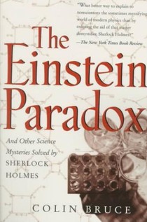 The Einstein Paradox and Other Science Mysteries Solved by Sherlock Holmes