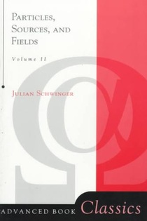 Particles, Sources, And Fields, Volume 2