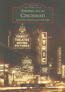 Stepping Out in Cincinnati: Queen City Entertainment 1900-1960