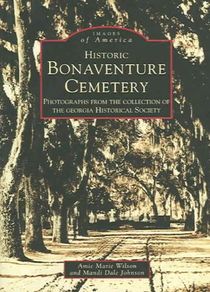 Historic Bonaventure Cemetery: Photographs from the Collection of the Georgia Historical Society