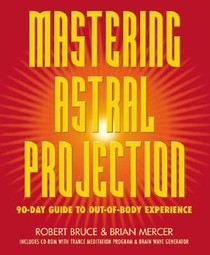 Mastering Astral Projection: 90-Day Guide to Out-Of-Body Experience voorzijde