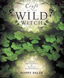 Craft of the Wild Witch: Green Spirituality & Natural Enchantment voorzijde