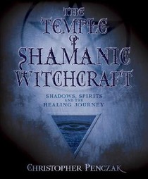 Penczak, C: Temple of Shamanic Witchcraft