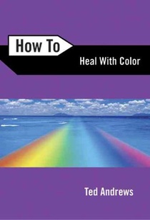 Andrews, T: How to Heal with Color voorzijde