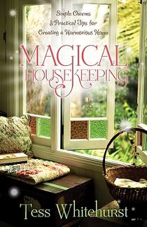 Magical Housekeeping: Simple Charms & Practical Tips for Creating a Harmonious Home