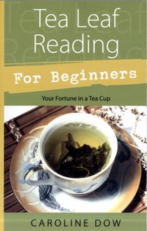Tea Leaf Reading for Beginners: Your Fortune in a Tea Cup