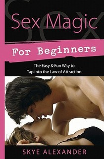 Sex Magic for Beginners: The Easy & Fun Way to Tap Into the Law of Attraction voorzijde