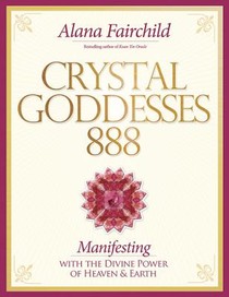 Crystal Goddesses 888: Living the Sacred Feminine