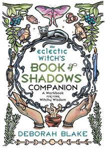 The Eclectic Witch's Book of Shadows Companion