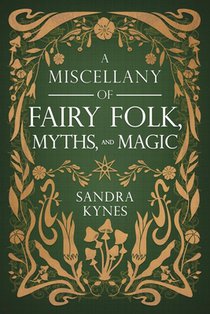 A Miscellany of Fairy Folk, Myths, and Magic