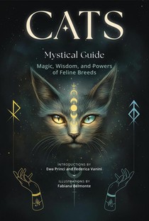 Cats, a Mystical Guide: Magic, Wisdom, and Powers of Feline Breeds