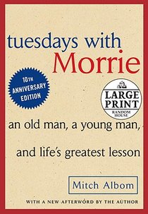 Tuesdays with Morrie: An Old Man, a Young Man and Life's Greatest Lesson