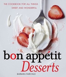 Bon Appetit Desserts: The Cookbook for All Things Sweet and Wonderful voorzijde