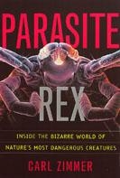 Parasite Rex (with a New Epilogue): Inside the Bizarre World of Nature'sMost Dangerous Creatures