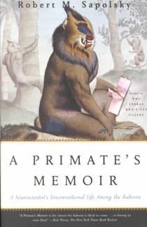 A Primate's Memoir: A Neuroscientist's Unconventional Life Among the Baboons voorzijde