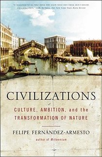 Civilizations: Culture, Ambition, and the Transformation of Nature