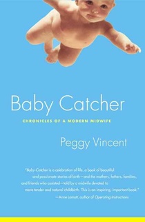 Baby Catcher: Chronicles of a Modern Midwife