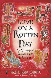 Love on a Rotten Day: An Astrological Survival Guide to Romance