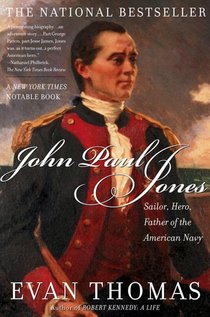 John Paul Jones: Sailor, Hero, Father of the American Navy