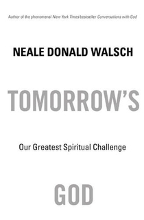 Tomorrow's God: Our Greatest Spiritual Challenge