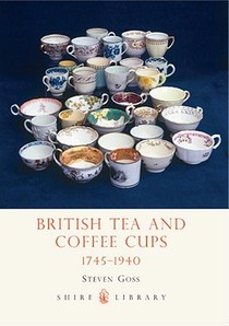 British Tea and Coffee Cups, 1745-1940