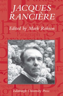 Jacques Ranciere: Aesthetics, Politics, Philosophy