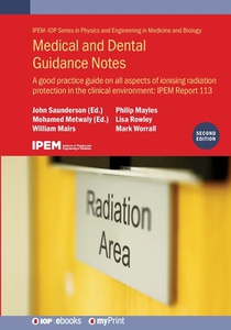 Medical and Dental Guidance Notes (Second Edition): A good practice guide on all aspects of ionising radiation protection in the clinical environment: