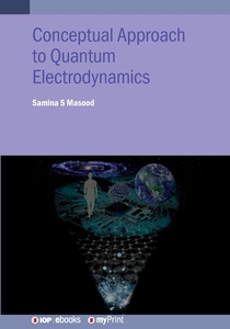 Conceptual Approach to Quantum Electrodynamics and Applications: A student guide