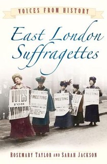 Voices from History: East London Suffragettes