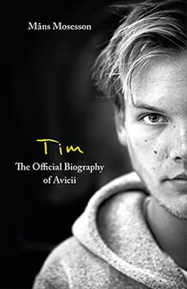 Tim - The Official Biography of Avicii voorzijde