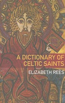 A Dictionary of Celtic Saints