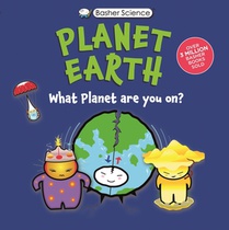 Basher Science: Planet Earth: What Planet Are You On?