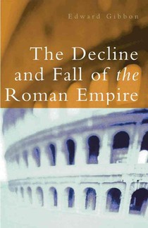 The Decline and Fall of the Roman Empire