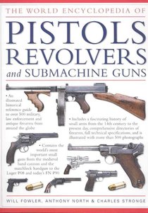 World Encyclopedia of Pistols, Revolvers and Submachine Guns