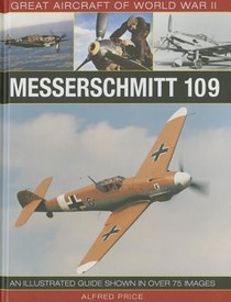 Great Aircraft of World War Ii: Messerschmitt 109