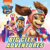 PAW Patrol Picture Book – The Movie: Big City Adventures