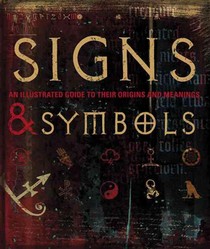 Signs and Symbols: An Illustrated Guide to Their Origins and Meanings
