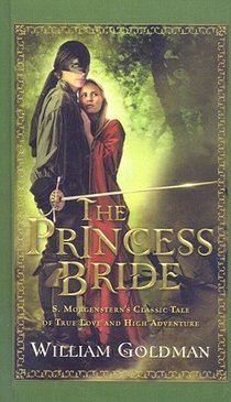 The Princess Bride: S. Morgenstern's Classic Tale of True Love and High Adventure