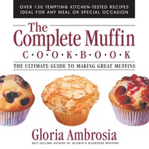 The Complete Muffin Cookbook