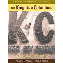 The Knights of Columbus: An Illustrated History
