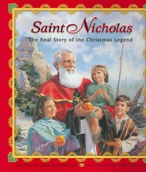 Saint Nicholas: The Real Story of the Christmas Legend