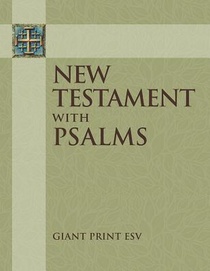 New Testament with Psalms: Giant Print ESV