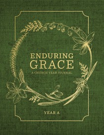 Enduring Grace: A Church Year Journal, Year a