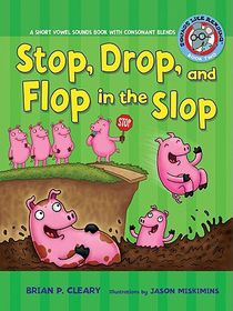 #2 Stop, Drop, and Flop in the Slop: A Short Vowel Sounds Book with Consonant Blends