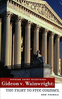 Gideon V. Wainwright: The Right to Free Counsel