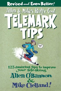 Allen & Mike's Really Cool Telemark Tips, Revised and Even Better!